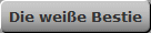 Die weie Bestie